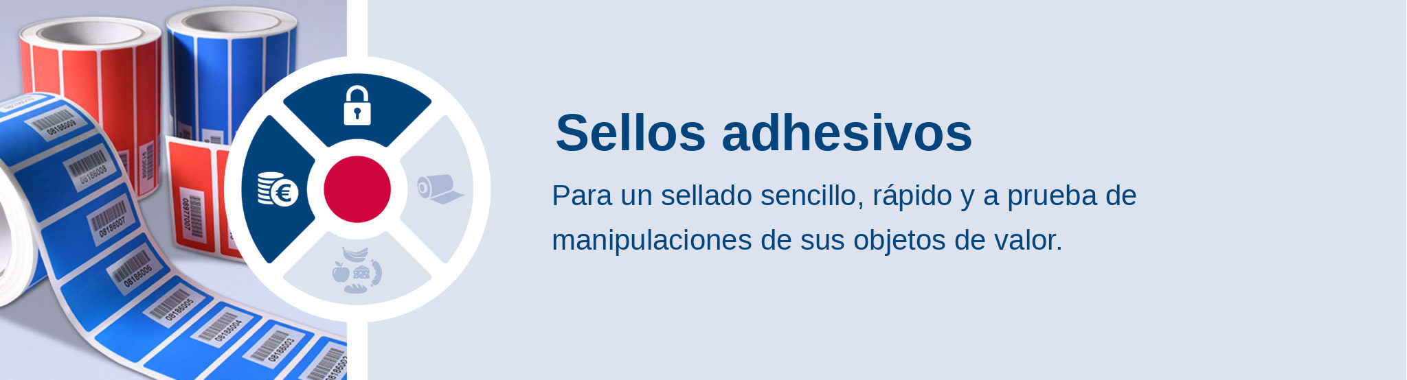 Sellos adhesivos. Para un sellado sencillo, rápido y a prueba de manipulaciones de sus objetos de valor.