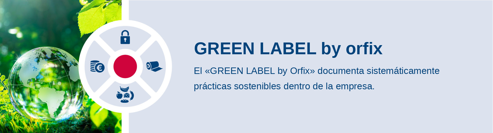 GREEN LABEL by orfix. El «GREEN LABEL by Orfix» documenta sistemáticamente prácticas sostenibles dentro de la empresa.