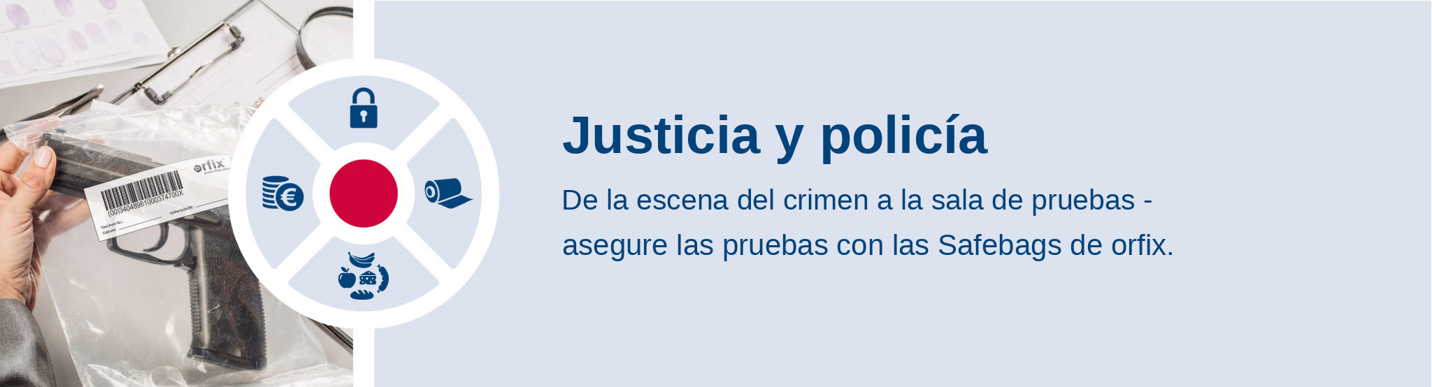 Justicia y policía. De la escena del crimen a la sala de pruebas - asegure las pruebas con las Safebags de orfix.