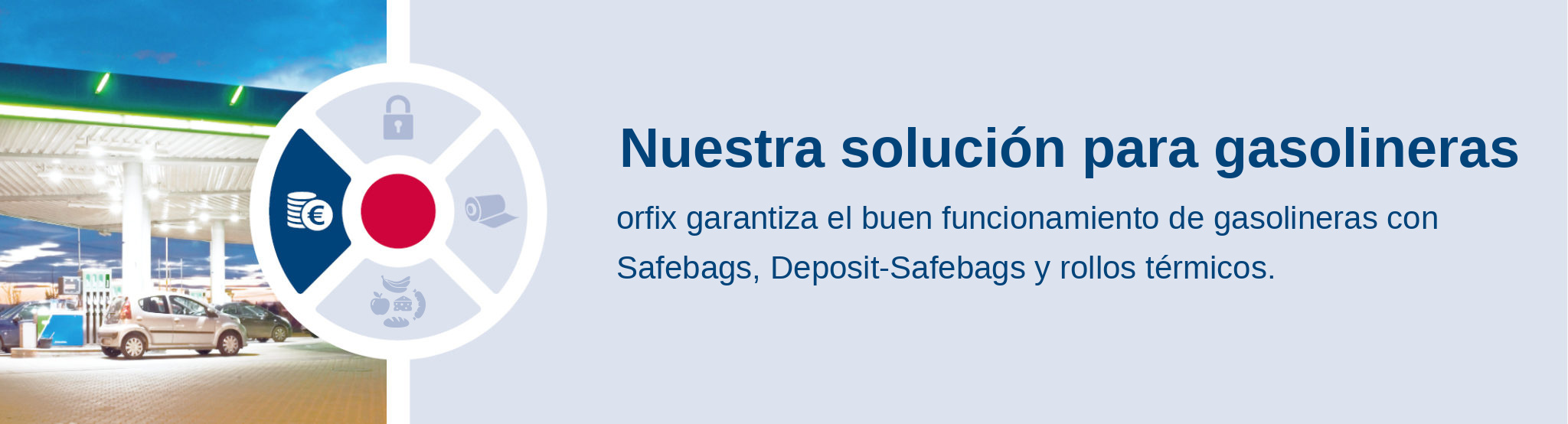 Nuestra solución para gasolineras. orfix garantiza el buen funcionamiento de gasolineras con Safebags, Deposit-Safebags y rollos térmicos.