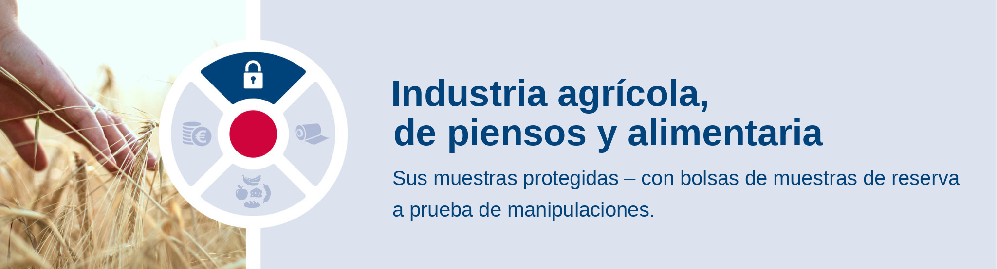 Industria agrícola, de piensos y alimentaria. Sus muestras protegidas – con bolsas testigo a prueba de manipulaciones.