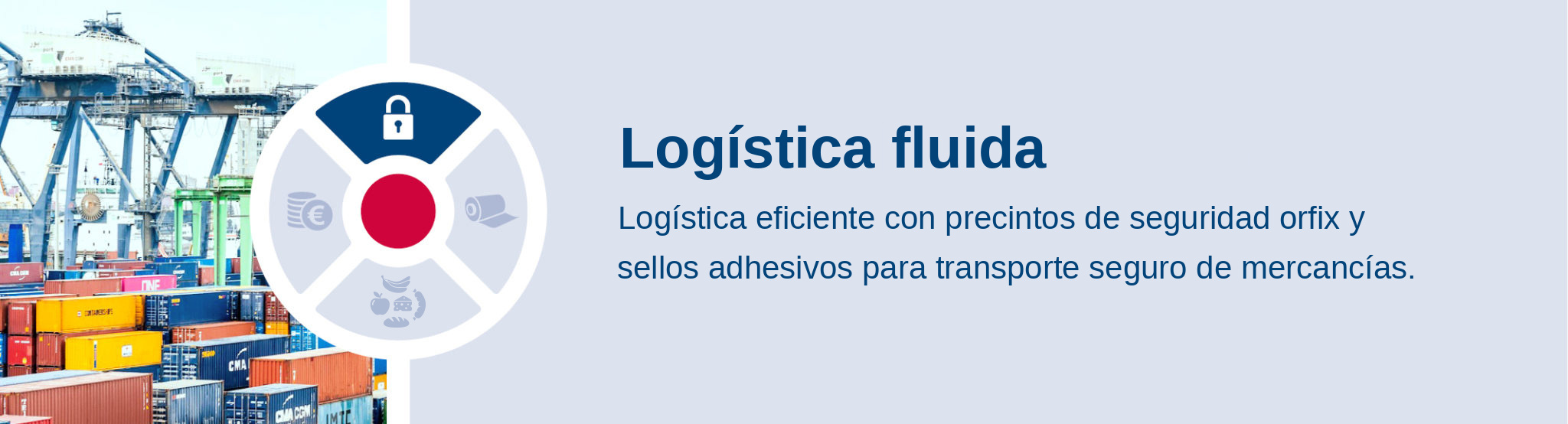 Logística fluida. Logística eficiente con precintos de seguridad orfix y sellos adhesivos para transporte seguro de mercancías.